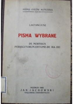 Pisma wybrane De mortibus persecutorum Epitome De ira Dei 1933 r.