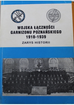 Wojska łączności garnizonu poznańskiego 1918 1939 Zarys historii
