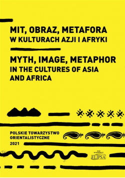 Mit, obraz, metafora w kulturach Azji i Afryki