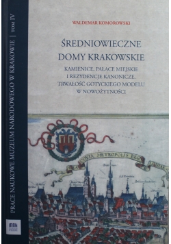 Średniowieczne domy krakowskie tom IV