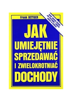 Jak umiejętnie sprzedawaći wielokrotniac dochody