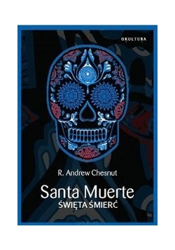 Santa Muerte. Święta Śmierć