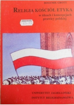 Religia, kościół, etyka w ideach i koncepcjach prawicy polskiej. Autograf