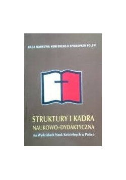 Struktury i kadra naukowo - dydaktyczna na Wydziałach Nauk Kościelnych w Polsce