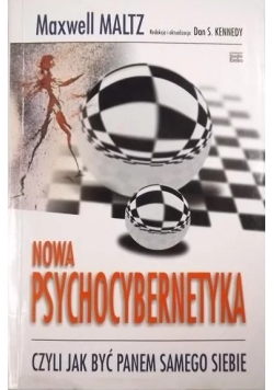 Nowa psychocybernetyka czyli jak być panem samego siebie