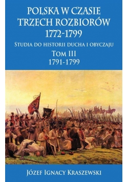 Polska w czasie trzech rozbiorów, 1772-1799. T.3