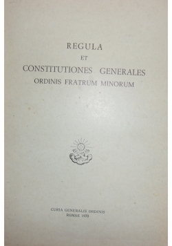 Regula et costitutiones generales ordinis fratrum minorum