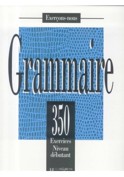 Grammaire 350 exercices-niveau debutant podręcznik