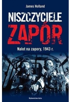 Niszczyciele zapór Nalot na zapory 1943 r