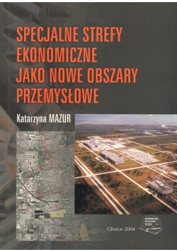 Specjalne strefy ekonomiczne jako nowe obszary przemysłowe