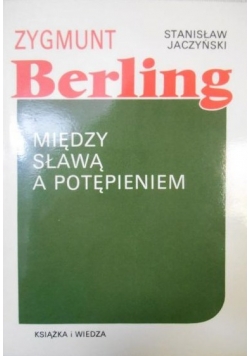 Zygmunt Berling Między sławą a potępieniem