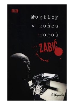 Mogliby w końcu kogoś zabić