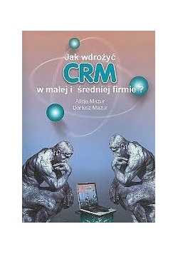 Mazur  Jak wdrożyć CRM w małej i średniej firmie