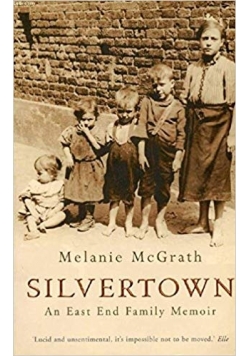 Silvertown An East End Family Memoir
