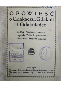 Opowieść o Gdakaczu, Gdakuli i Gdakuleńce 1911 r.