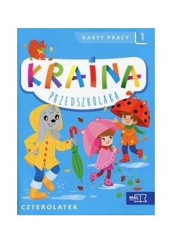 Kraina przedszkolaka. Czterolatek. Karty pracy Część 1