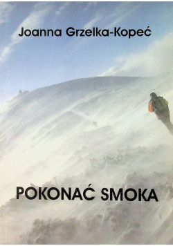Pokonać smoka plus autograf Grzelka - Kopeć