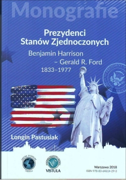 Prezydenci Stanów Zjednoczonych Część 2 Benjamin Harrison - Gerald R. Ford 1833-1977