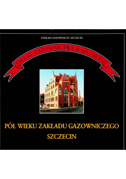 Pół wieku zakładu gazowniczego Szczecin