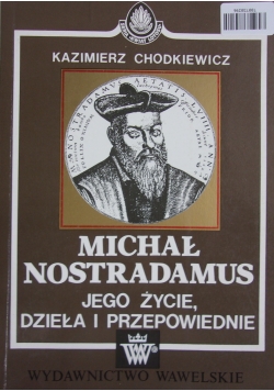 Michał Nostradamus jego życie , dzieła i przepowiednie / Kraków ognisko sił tajemnych
