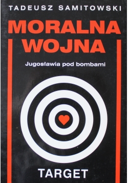 Moralna wojna Jugosławia pod bombami Autograf Samitowski