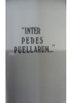 Inter pedes puellarum czyli między nogami dziewcząt, balldy