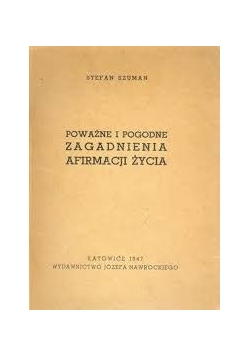 Poważne i pogodne zagadnienia afirmacji życia, 1947 r.