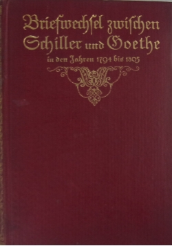 Briefwechsel zwischen schiller und goethe in der jahren 1794 bis 1805, 1914 r.