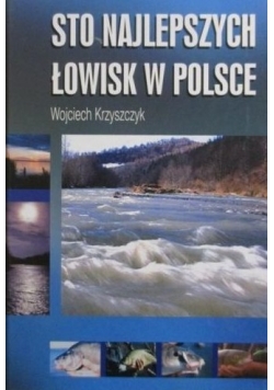 Sto najlepszych łowisk w Polsce