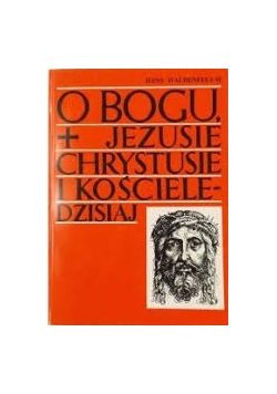 O Bogu Jezusie Chrystusie i kościele-dzisiaj