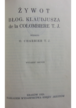 Żywot Błog.Klaudjusza de la Colombiere T.J,1929 r.
