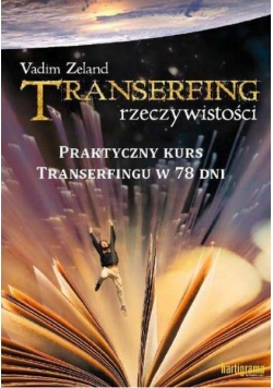 Transerfing rzeczywistości T.9 Praktyczny kurs...