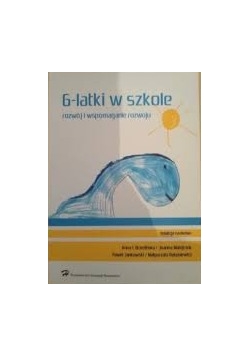 6-latki w szkole. Rozwój i wspomaganie rozwoju