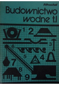 Budownictwo wodne. Tom I