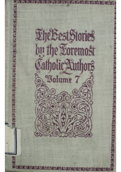 The best stories by the foremost Catholic authors Volume 7 1910 r.