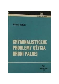 Kryminalistyczne problemy użycia broni palnej