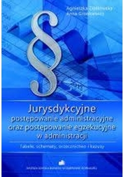 Jurysdykcyjne postępowanie administracyjne oraz postępowanie egzekucyjne w administracji