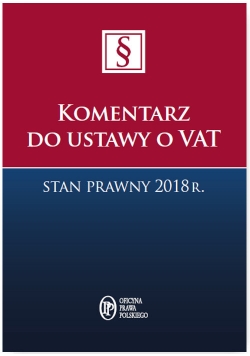 Komentarz do ustawy o VAT Stan prawny 2018 r.
