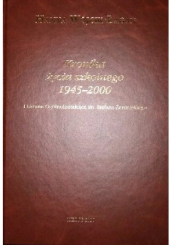 Kronika życia szkolnego 1945 - 2000