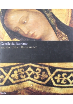 Gentile da Fabriano and the Other Renaissance