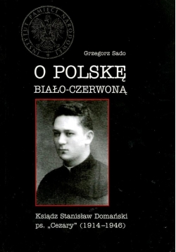 O Polskę biało czerwoną Ksiądz Stanisław Domański