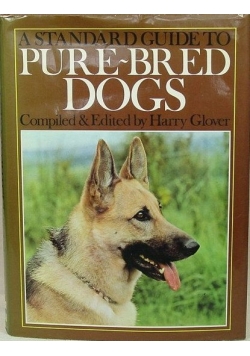 A standard guide to Purebred Dogs