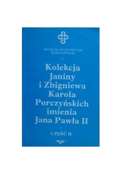 Kolekcja Janiny i Zbigniewa Karola Porczyńskich imienia Jana Pawła II