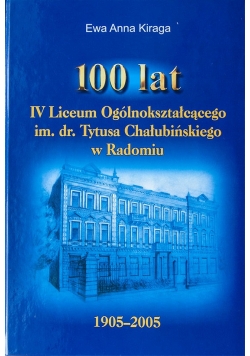 100 lat IV Liceum Ogólnokształcącego im. dr. Tytusa  Chałubińskiego w Radomiu