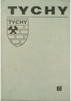 Tychy Zarys rozwoju miasta i powiatu