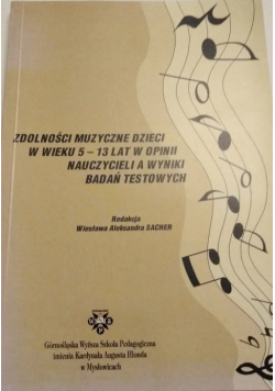 Zdolności muzyczne w wieku 5  13 lat w opinii nauczycieli  a wyniki badań testowych