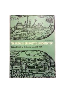 Teka komisji urbanistyki i architektury, tom XIII