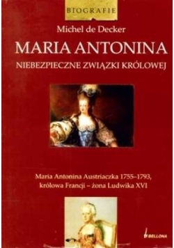 Maria Antonina. Niebezpieczne związki królowej