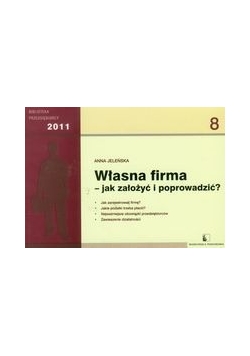 Własna firma - jak założyć i poprowadzić?