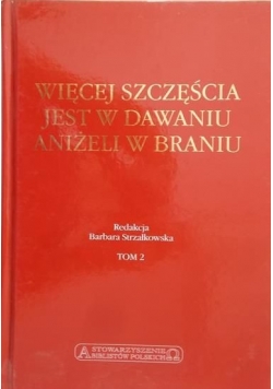 Więcej szczęścia jest w dawaniu aniżeli w braniu